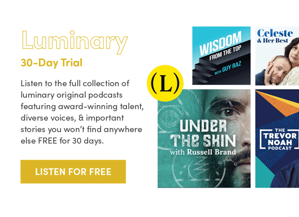 Luminary 30-Day Trial | Listen For Free