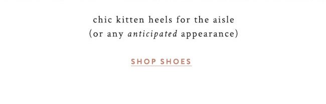 chic kitten heels for the aisle (or any anticipated appearance) shop shoes.