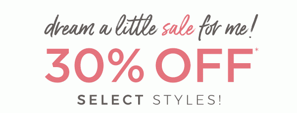 Sale! 30% off select styles!