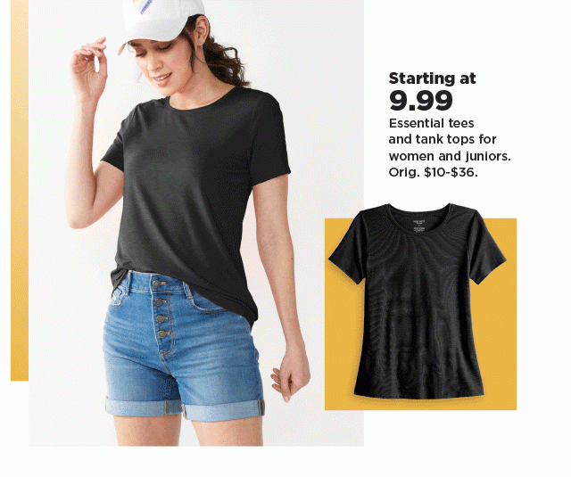 starting at 9.99 essential tees and tank tops for women and juniors. shop now.