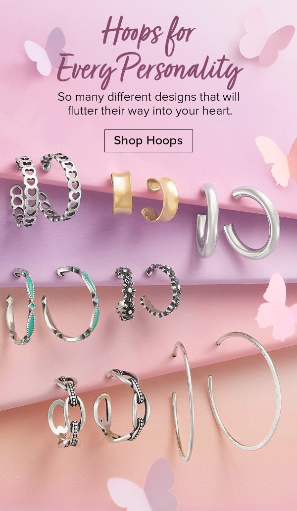 Hoops for Every Personality - So many different designs that will flutter their way into your heart. Shop Hoops