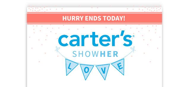 HURRY ENDS TODAY! | carter’s® | SHOW HER LOVE