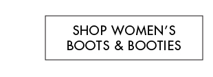 SHOP WOMEN'S BOOTS & BOOTIES