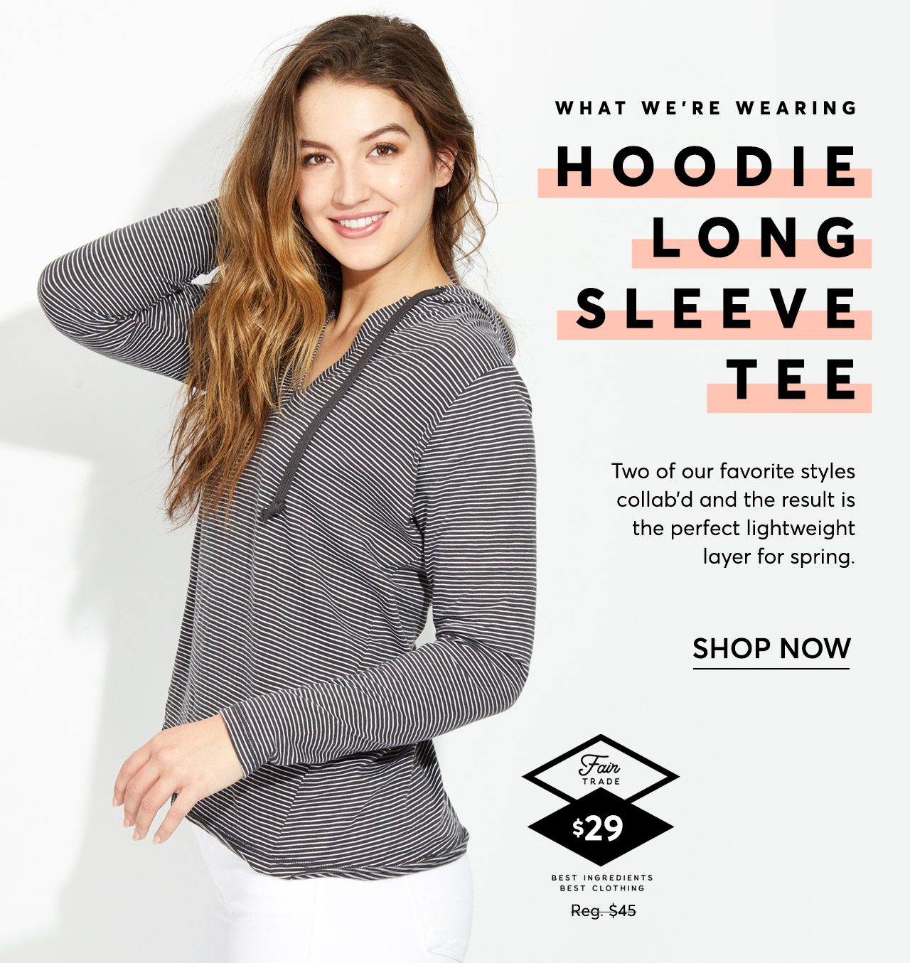 What we're wearing: Hoodie Long Sleeve Tee. Two of our favorite styles collab'd and the result is the perfect lightweight layer for spring. $29 this week only. Shop Now.