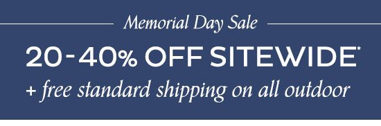 Memorial Day Sale: 20-40% Off Sitewide + Free Standard Shipping on all outdoor