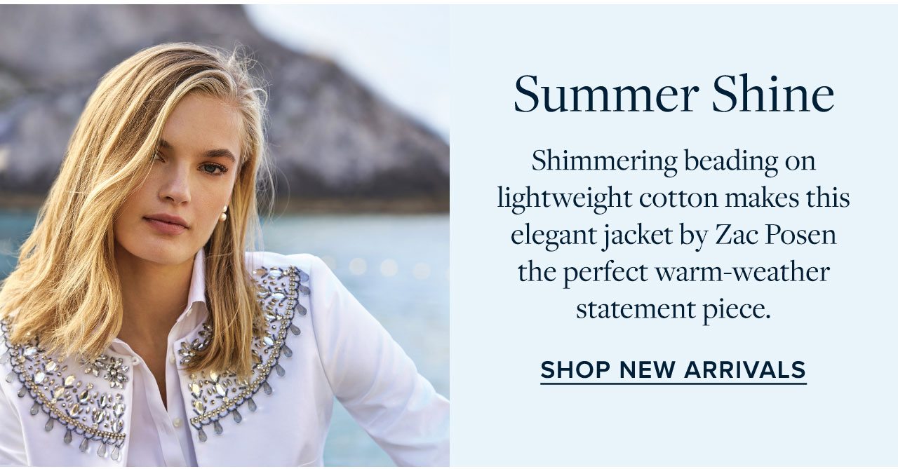 Summer Shine Shimmering beading on lightweight cotton makes this elegant jacket by Zac Posen the perfect warm-weather statement piece. Shop New Arrivals
