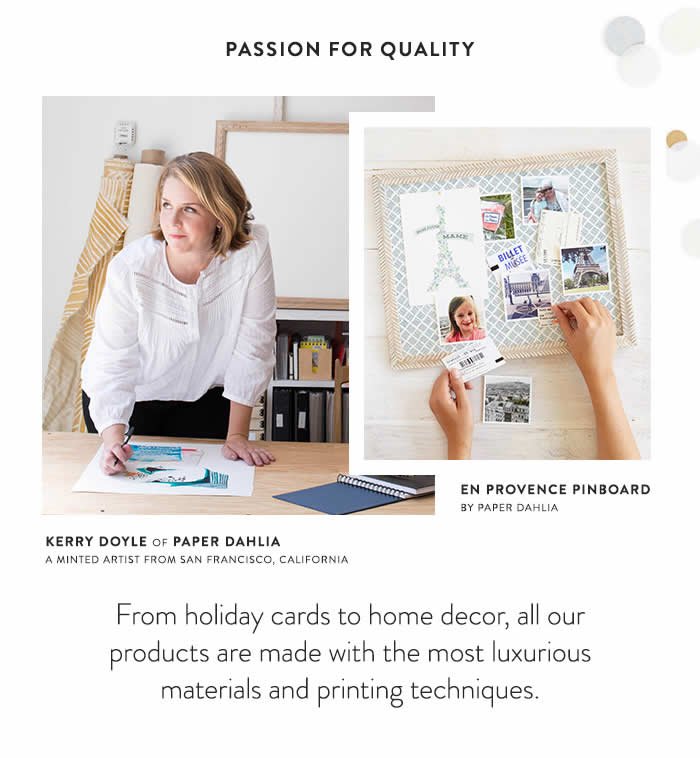 From holiday cards to home decor, all our products are made with the most luxurious materials and printing techniques.