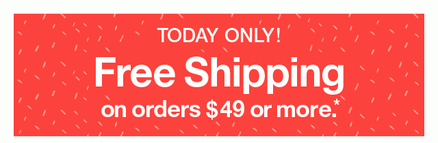 Today Only: Free Shipping on Orders $49 or More