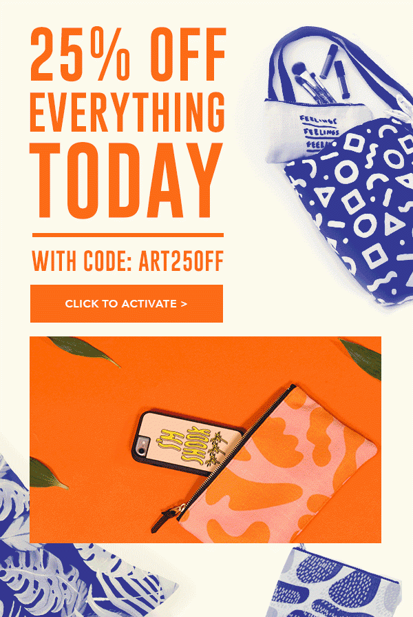 25% OF EVERYTHING TODAY WITH CODE: ART25OFF CLICK TO ACTIVATE