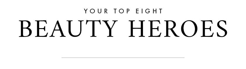 Your top eight beauty heroes