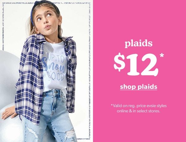 Plaids $12*. Shop Plaids. *Valid on reg. price evsie styles online & in select stores. Model wearing evsie clothing.