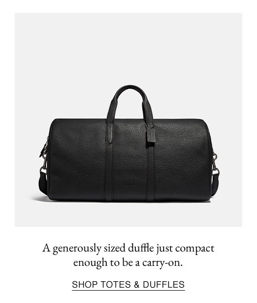 A generously sized duffle just compact enough to be a carry-on. SHOP TOTES & DUFFLES