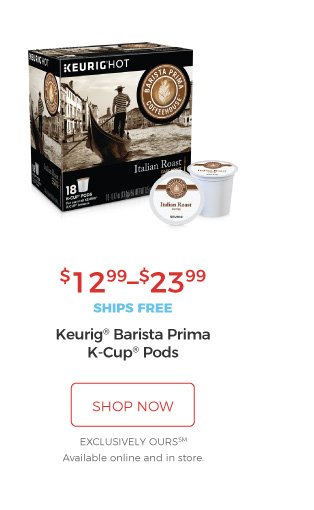 Keurig® Barista Prima K-Cup® Pods | $12.99–$23.99 | ships free | shop now | EXCLUSIVELY OURS(SM) | Available online and in store.