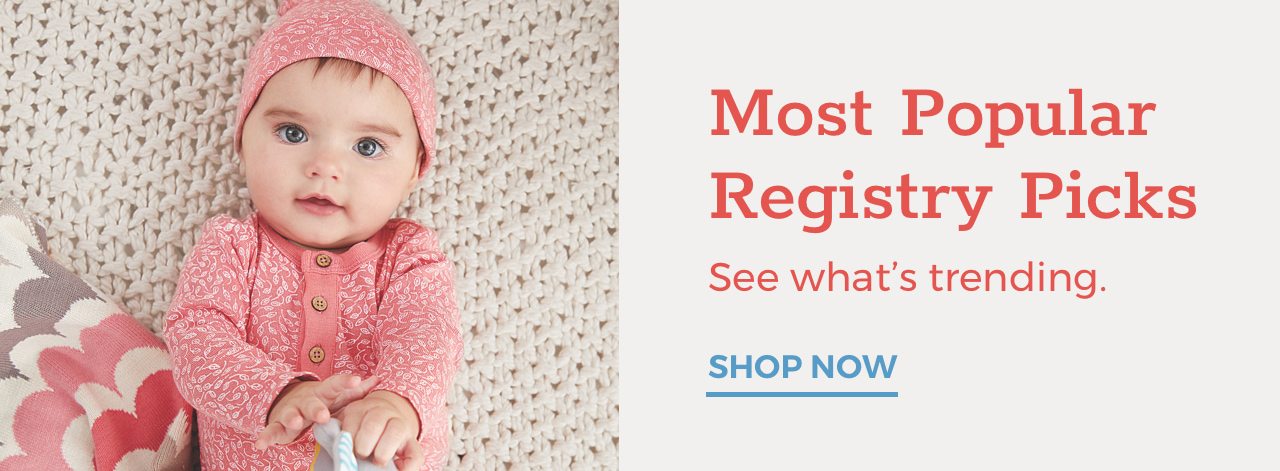 Most Popular Registry Picks See What's trending. SHOP NOW