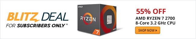 Blitz Deal For Subscribers Only - 55% Off AMD Ryzen 7 2700 8-Core 3.2 GHz CPU