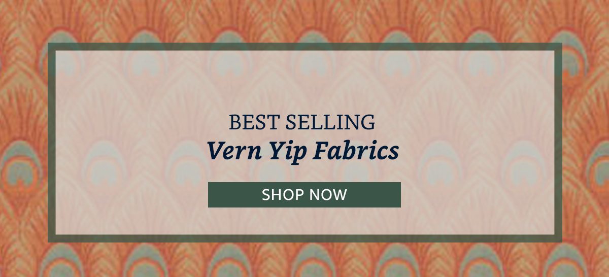 Best Selling Vern Yip Fabrics | SHOP NOW