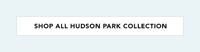 SHOP ALL HUDSON PARK COLLECTION