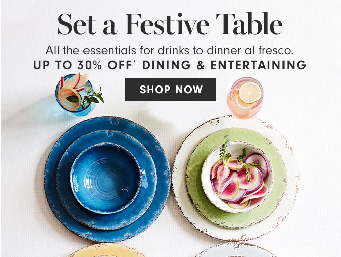 Set a Festive Table - UP TO 25% OFF* DINING & ENTERTAINING - SHOP NOW