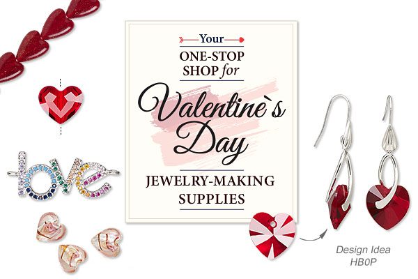 Your One-Stop Shop for Valentine's Day Jewelry-Making Supplies.