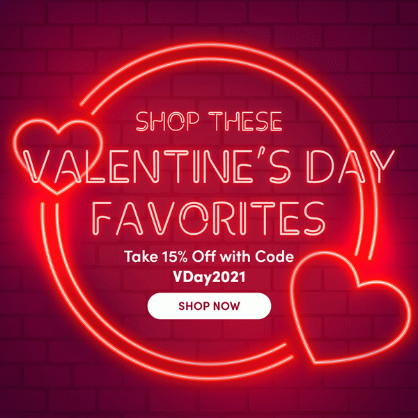 Valentine's Day Favorites - 15% Off With Code VDAY2021 | Shop Now