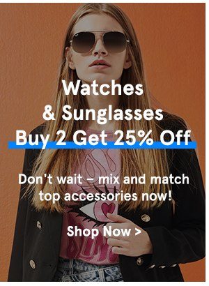 Watches & Sunglasses: Buy 2 Get 25% Off