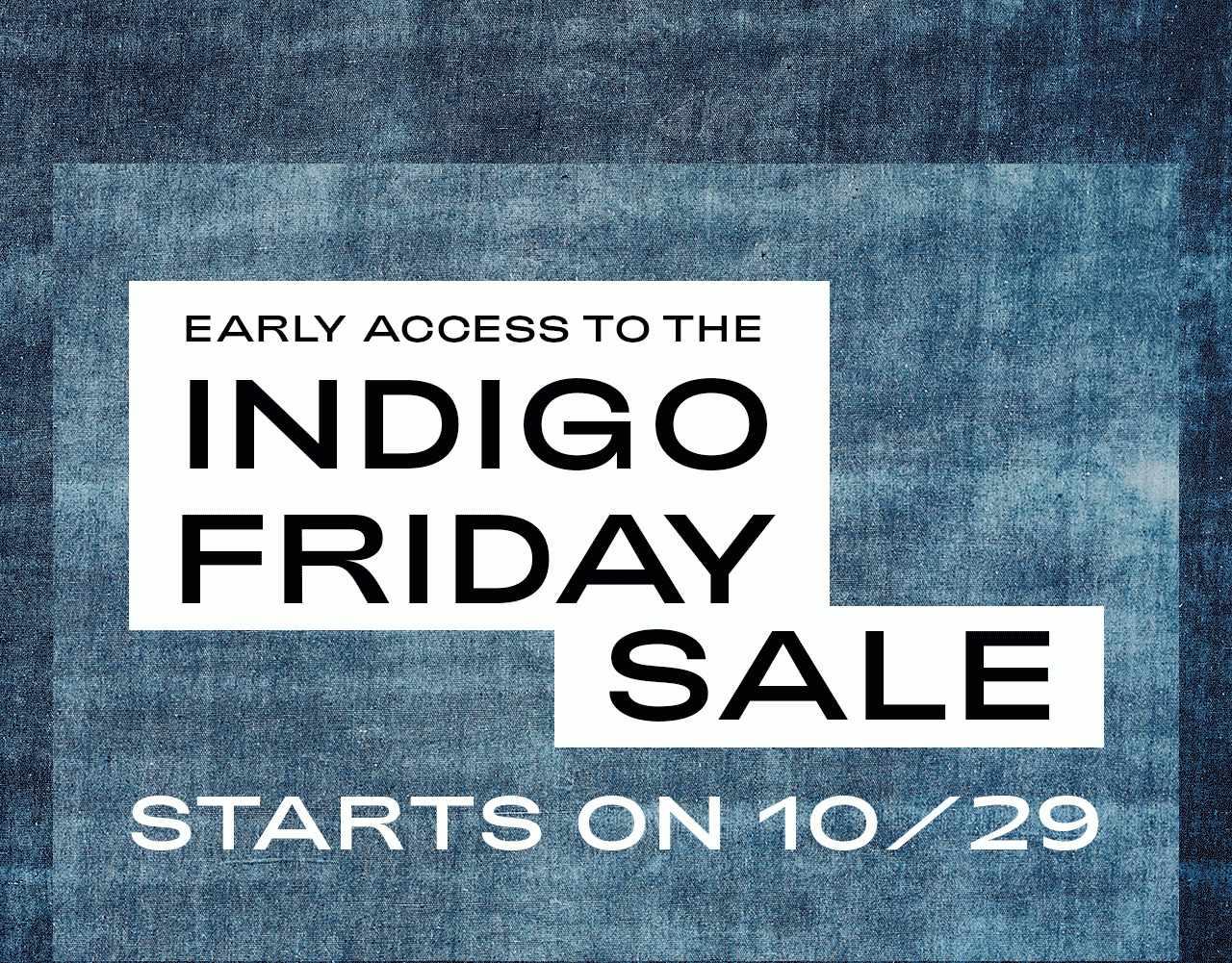 RED TAB™ MEMBERS GET EARLY ACCESS TO THE INDIGO FRIDAY SALE