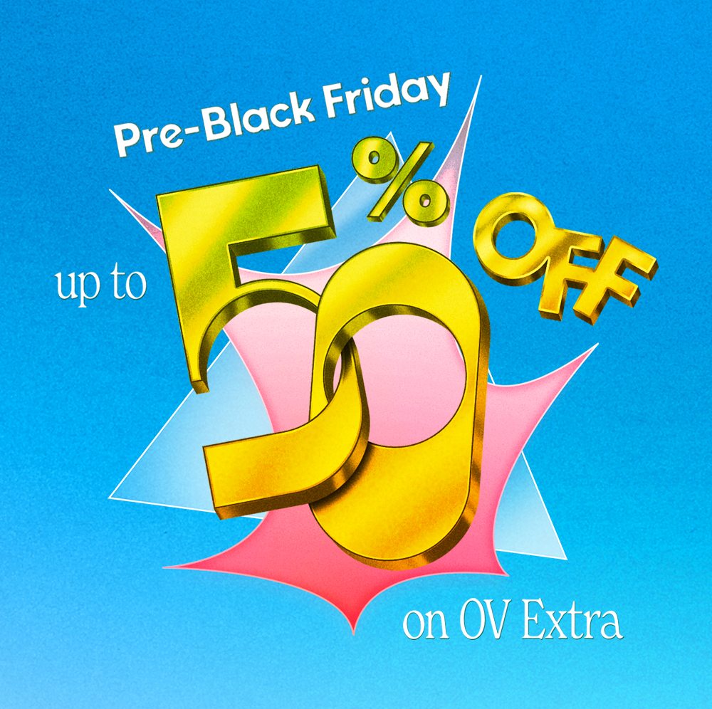 Pre-Black Friday​ Up to 50% off on OV Extra