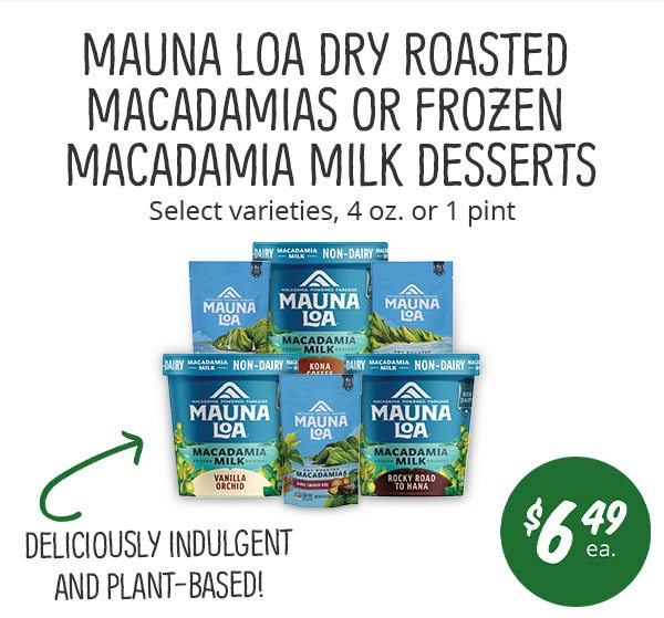 Mauna Loa Dry Roasted Macadamias or Frozen Macadamia Milk Desserts