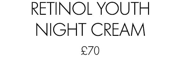 retinol youth night cream £70