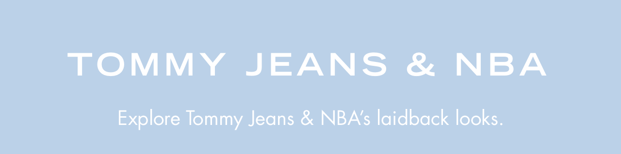 Explore Tommy Jeans & NBA's laidback looks.