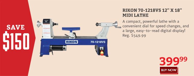 Save $150 on the Rikon 70-1218 VS 12" x 18" Midi Lathe