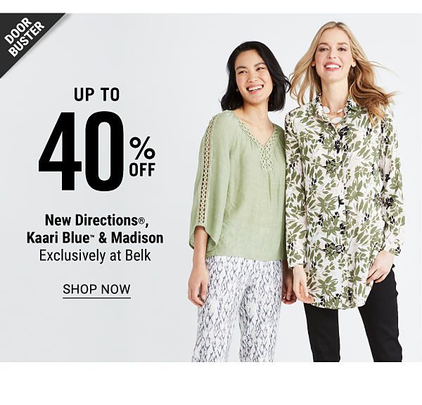 Doorbuster - Up to 40% off New Directions®, Kaari Blue & Madison - Exclusively at Belk. Shop Now.