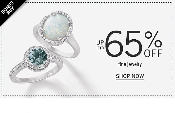 Bonus Buy - Up to 65% off fine jewelry. Shop Now.