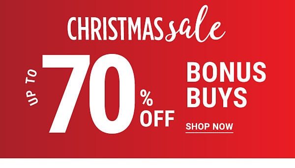 Christmas Sale - Up to 70% off Bonus Buys. Shop Now.