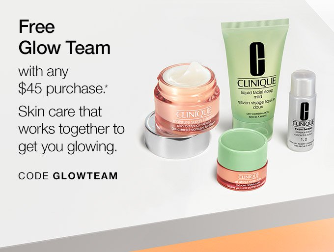 Free Glow Team with any $45 purchase.* Skin care that works together to get you glowing. CODE GLOWTEAM