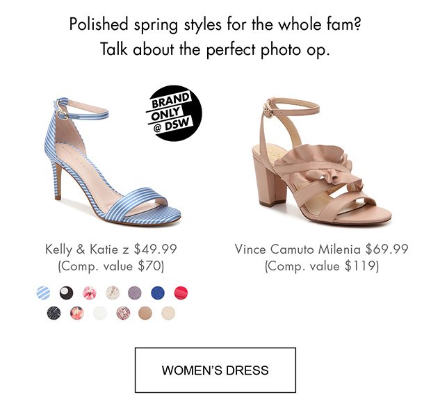 Polished spring styles for the whole fam? Talk about the perfect photo op. | Kelly & Katie z $49.99 (Comp. value $70) | Vince Camuto Milenia $69.99 (Comp. value $119) | WOMEN'S DRESS