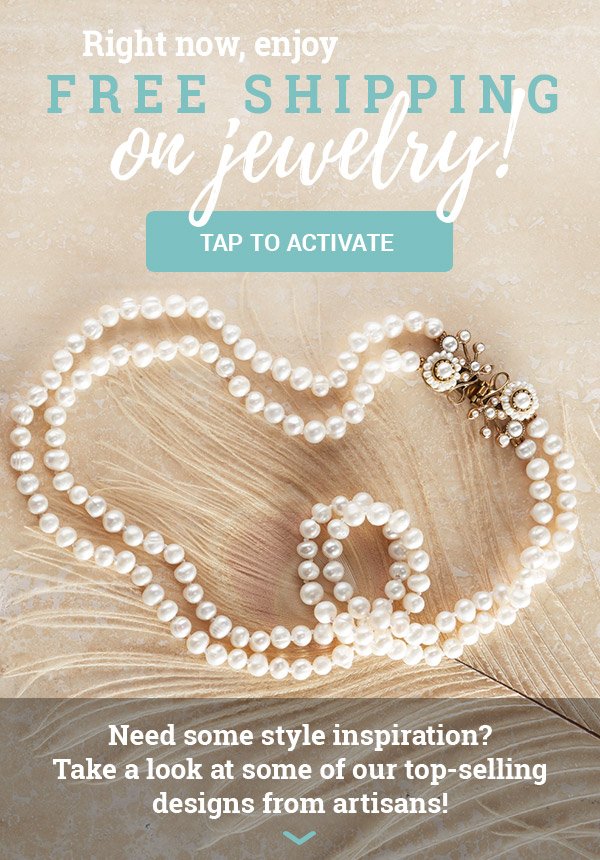 Right now, enjoy free shipping on jewelry! CLICK TO ACTIVATE