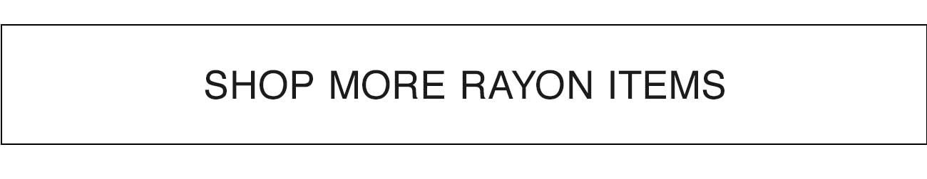 SHOP MORE RAYON ITEMS