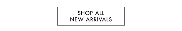 SHOP ALL NEW ARRIVALS