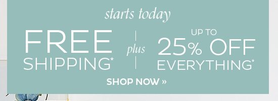 Free Shipping Plus up to 25% Off Everything