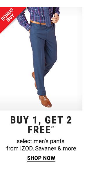 Bonus Buy - Buy 1, get 2 FREE** select men's pants from IZOD, Savane® & more. Shop Now.