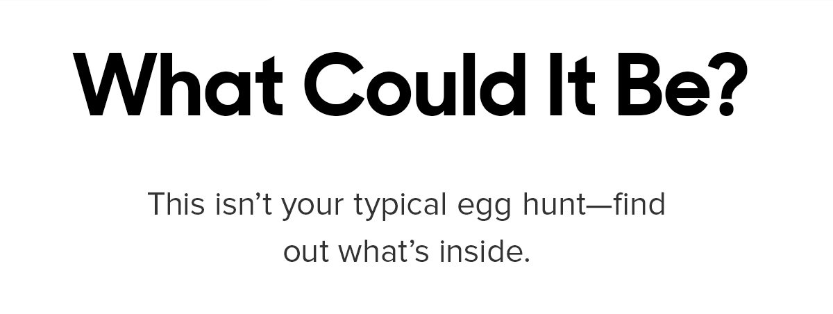 This isn't your typical egg hunt–find out what's inside.