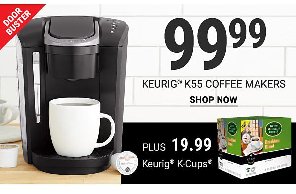 Doorbuster - $99.99 Keurig® K55 coffee makers, plus $19.99 Keurig K. Cups. Shop Now.