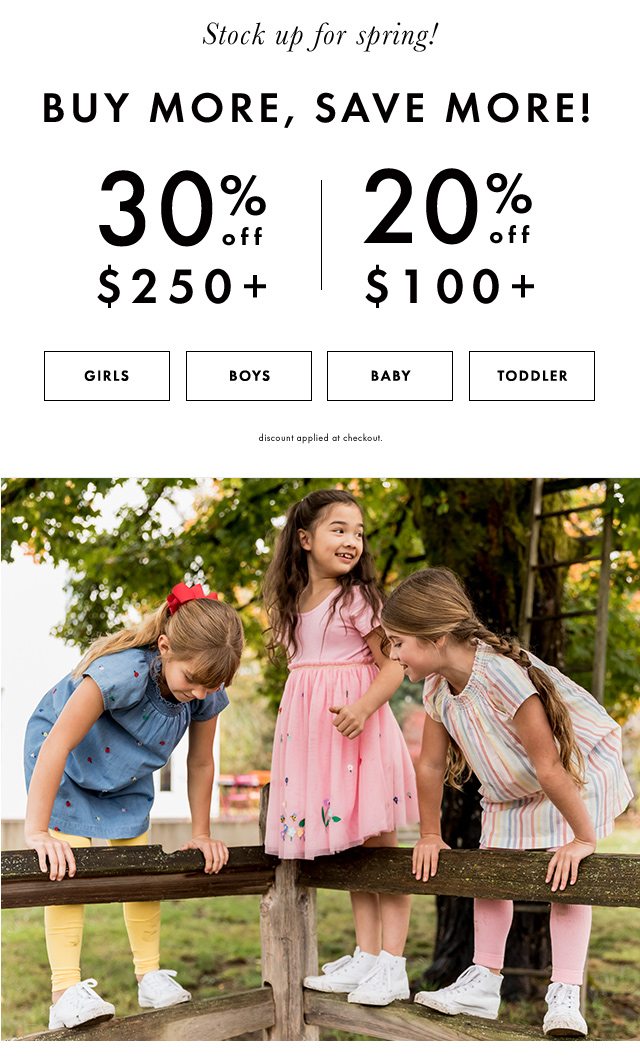 Buy more, save more. Twenty percent off orders over one hundred dollars. Thirty percent off orders over two hundred fifty dollars. For kids little and big