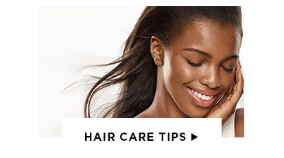 HAIR CARE TIPS >