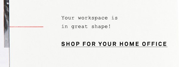 The work from home shop.