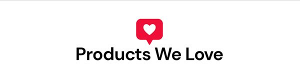 Products We Love