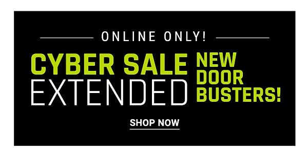 Online Only! Cyber Sale Extended - New Doorbusters!. Shop Now.