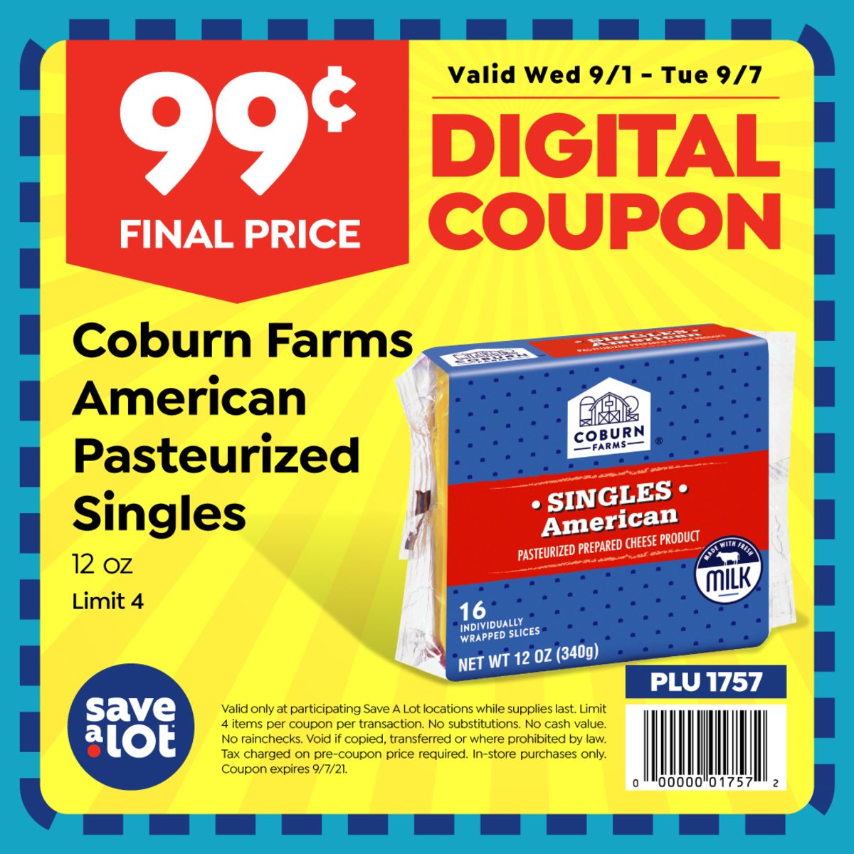 Not easy being cheezy but at Save A Lot we have 99¢ Coburn Farms Singles.