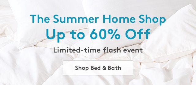 The Summer Home Shop | Up to 60% Off | Limited-time flash event | Shop Bed & Bath